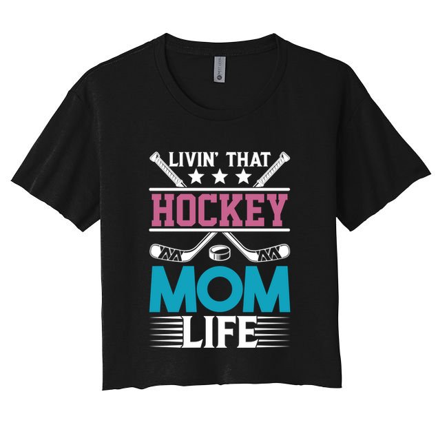 Livin That Hockey Mom Life Ice Hockey Player Game Gift Crop Top