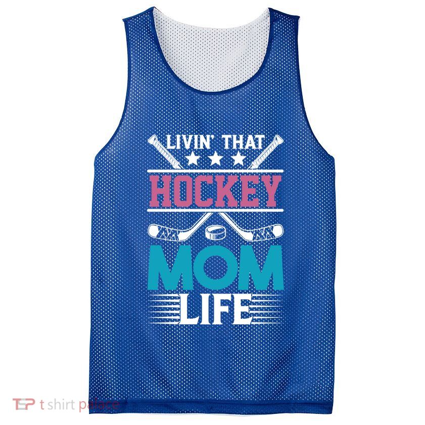 Livin That Hockey Mom Life Ice Hockey Player Game Gift Mesh Reversible Basketball Jersey Tank