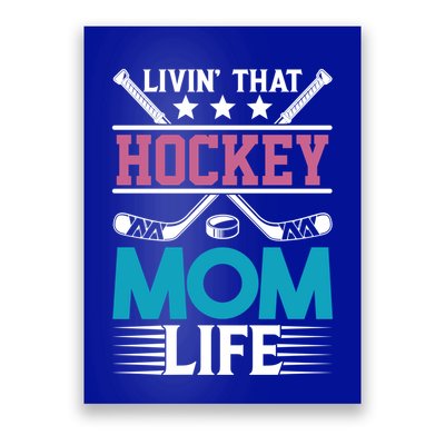 Livin That Hockey Mom Life Ice Hockey Player Game Gift Poster