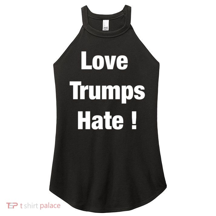 Love Trumps Hate Cool Gift Women's Perfect Tri Rocker Tank