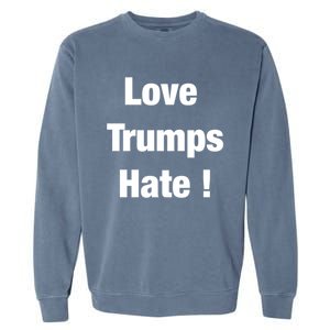 Love Trumps Hate Cool Gift Garment-Dyed Sweatshirt