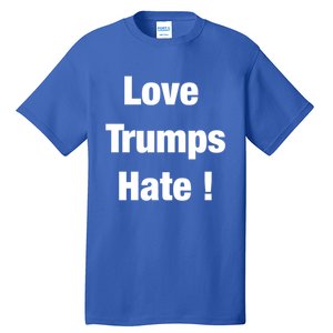 Love Trumps Hate Cool Gift Tall T-Shirt