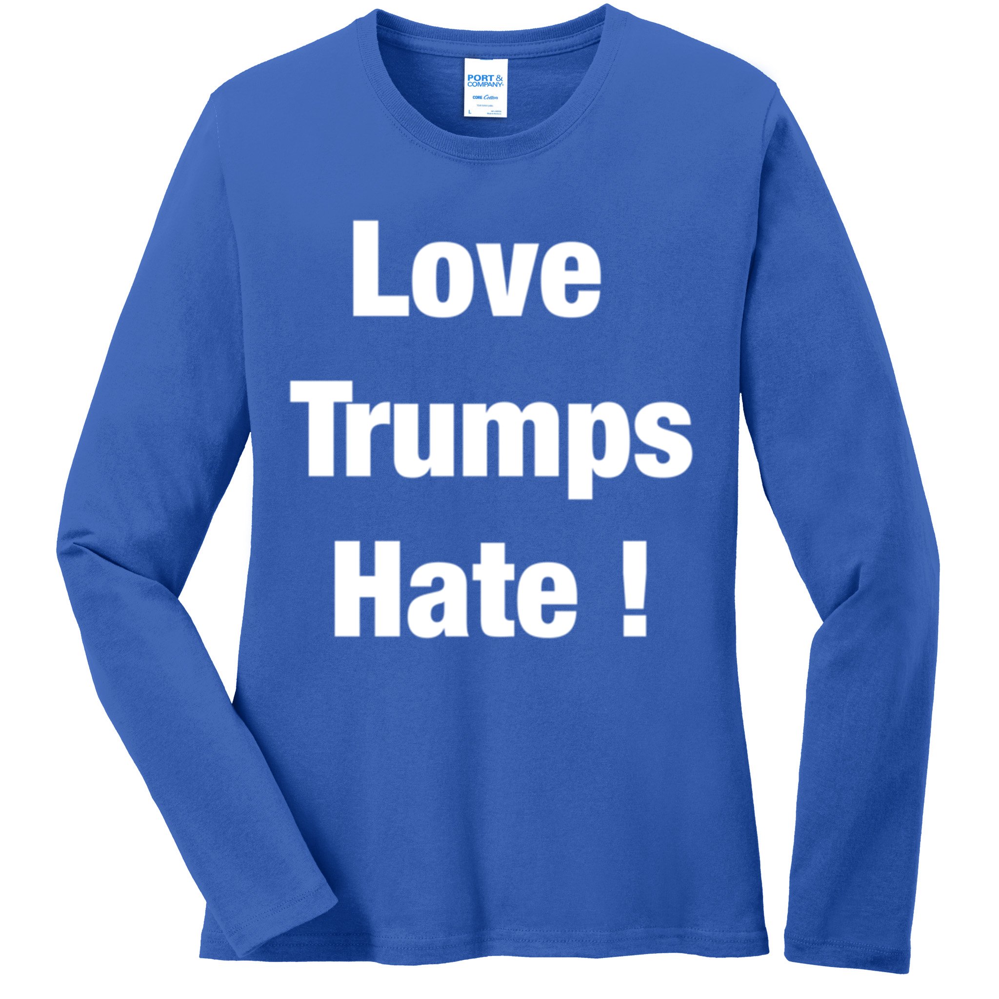 Love Trumps Hate Cool Gift Ladies Long Sleeve Shirt
