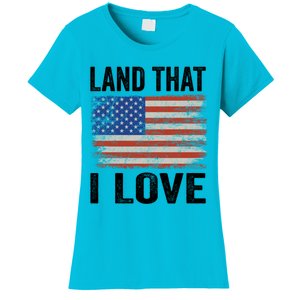 Land That I Love American Flag 4th Of July Cute Gift Women's T-Shirt