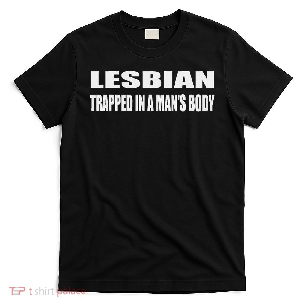Lesbian Trapped In A Man's Body Lgbt Gay T-Shirt