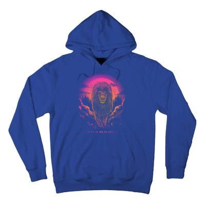 Lion: There Is No Planet B Gift Climate Change Is Real! Meaningful Gift Tall Hoodie