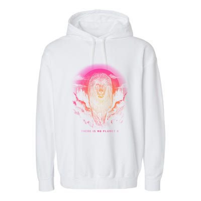 Lion: There Is No Planet B Gift Climate Change Is Real! Meaningful Gift Garment-Dyed Fleece Hoodie