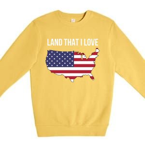 Land That I Love America Usa Flag Patriotic Gift Premium Crewneck Sweatshirt