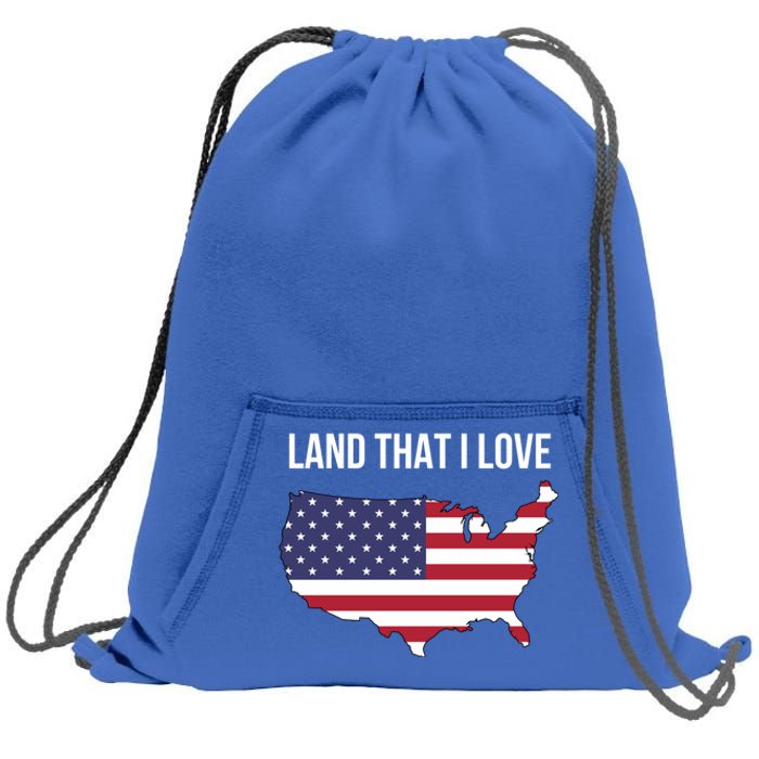 Land That I Love America Usa Flag Patriotic Gift Sweatshirt Cinch Pack Bag