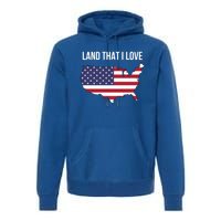 Land That I Love America Usa Flag Patriotic Gift Premium Hoodie