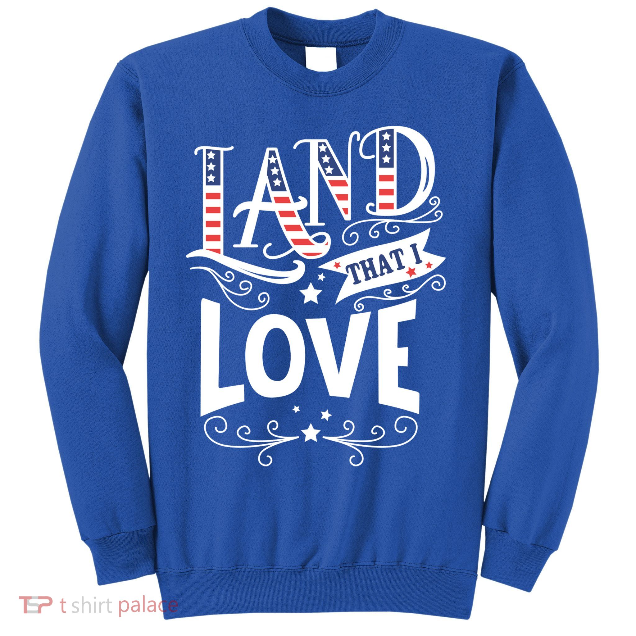 Land That I Love Banner Font Gift Sweatshirt