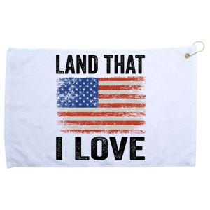 Land That I Love American Flag 4th Of July Gift Grommeted Golf Towel