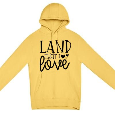 Land That I Love Tee Gift Premium Pullover Hoodie