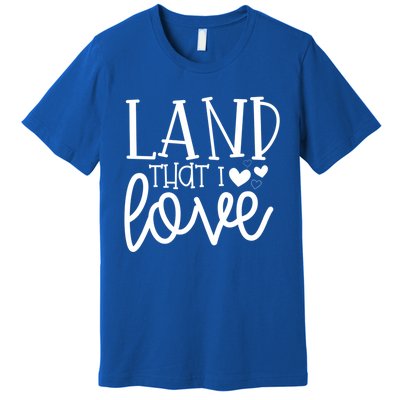 Land That I Love Tee Gift Premium T-Shirt