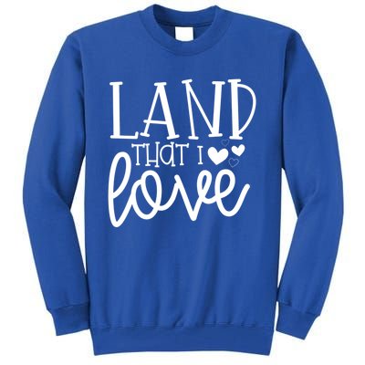 Land That I Love Tee Gift Tall Sweatshirt