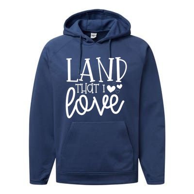 Land That I Love Tee Gift Performance Fleece Hoodie