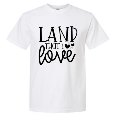 Land That I Love Tee Gift Garment-Dyed Heavyweight T-Shirt