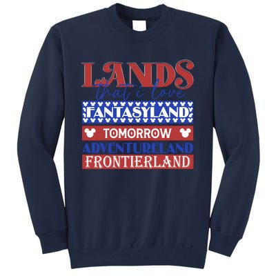 Lands That I Love Fantasyland Tomorrowland Adventureland Fourth Of July Tall Sweatshirt