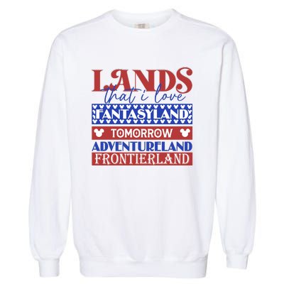 Lands That I Love Fantasyland Tomorrowland Adventureland Fourth Of July Garment-Dyed Sweatshirt