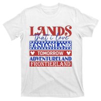 Lands That I Love Fantasyland Tomorrowland Adventureland Fourth Of July T-Shirt