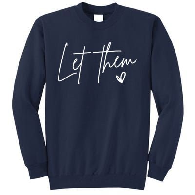 Let Them Inspirational Gifts Tall Sweatshirt