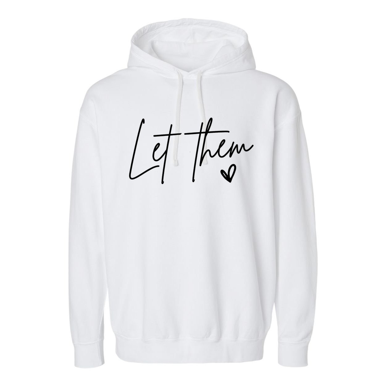 Let Them Inspirational Gifts Garment-Dyed Fleece Hoodie