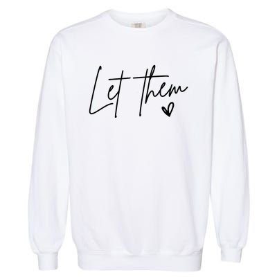 Let Them Inspirational Gifts Garment-Dyed Sweatshirt