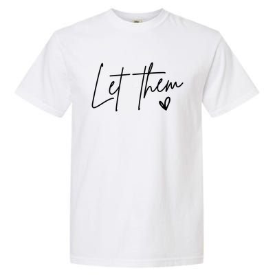 Let Them Inspirational Gifts Garment-Dyed Heavyweight T-Shirt