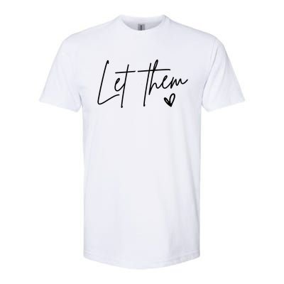 Let Them Inspirational Gifts Softstyle CVC T-Shirt