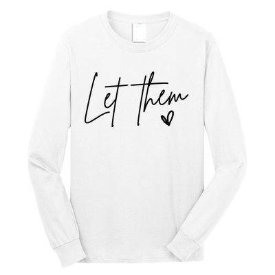 Let Them Inspirational Gifts Long Sleeve Shirt