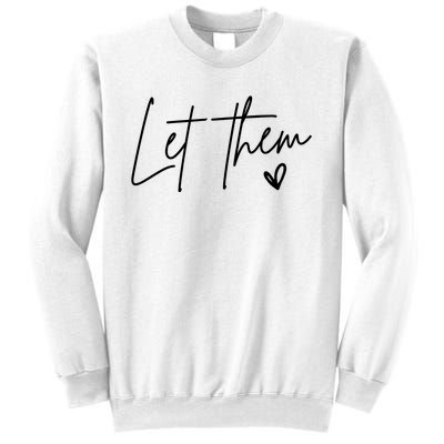 Let Them Inspirational Gifts Sweatshirt