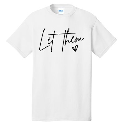 Let Them Inspirational Gifts Tall T-Shirt