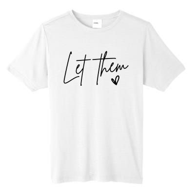 Let Them Inspirational Gifts Tall Fusion ChromaSoft Performance T-Shirt