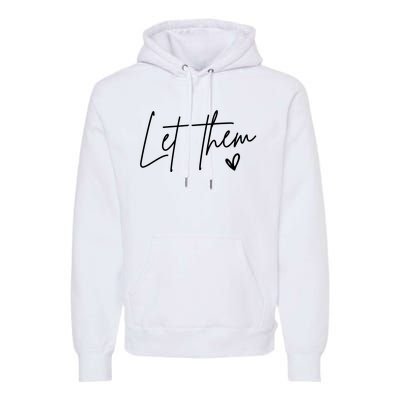 Let Them Inspirational Gifts Premium Hoodie