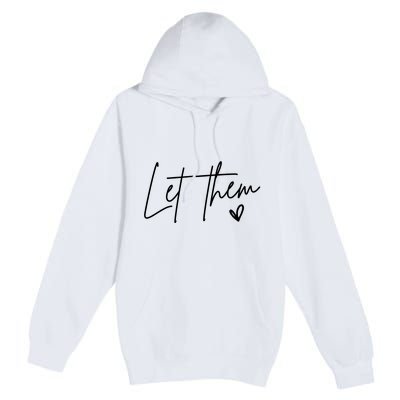 Let Them Inspirational Gifts Premium Pullover Hoodie