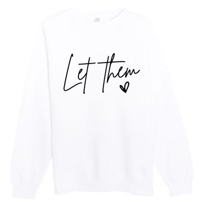 Let Them Inspirational Gifts Premium Crewneck Sweatshirt