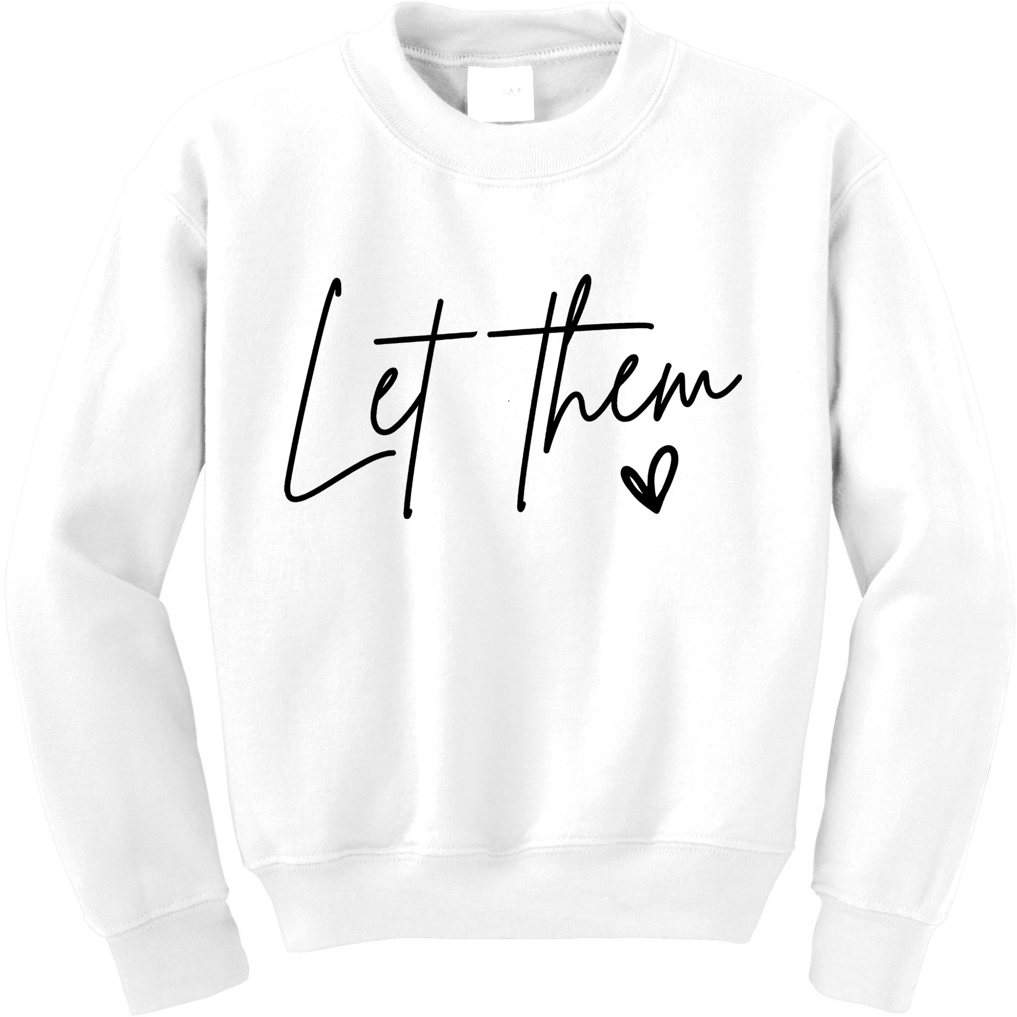 Let Them Inspirational Gifts Kids Sweatshirt