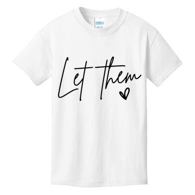 Let Them Inspirational Gifts Kids T-Shirt