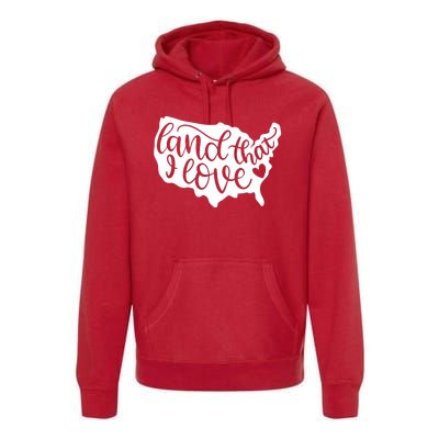 Land That I Love USA Flag Independence Day Premium Hoodie