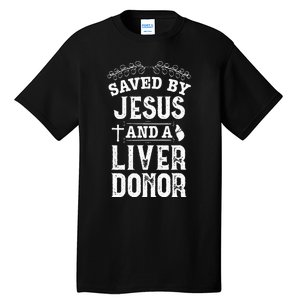 Liver Transplant Jesus Organ Donor Surgery Recovery Tall T-Shirt