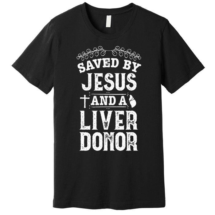 Liver Transplant Jesus Organ Donor Surgery Recovery Premium T-Shirt