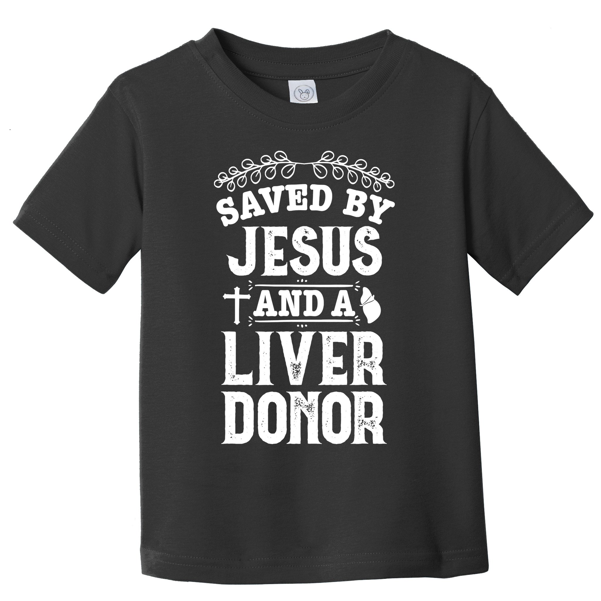 Liver Transplant Jesus Organ Donor Surgery Recovery Toddler T-Shirt