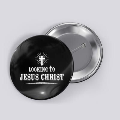 Looking To Jesus Christ Button