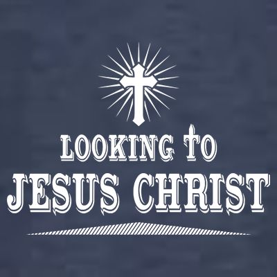 Looking To Jesus Christ T-Shirt