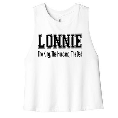 Lonnie The King The Husband The Dad Cute Gift Women's Racerback Cropped Tank