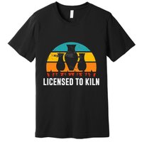 L.I.C.E.Ns.E.D To Kiln Pottery Premium T-Shirt