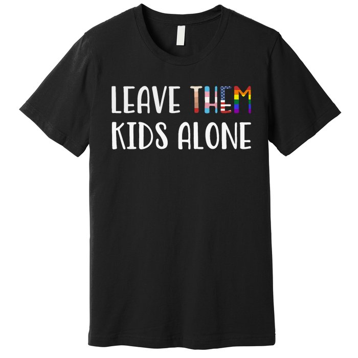 Leave Them Kids Alone Premium T-Shirt