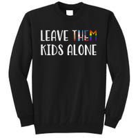 Leave Them Kids Alone Tall Sweatshirt