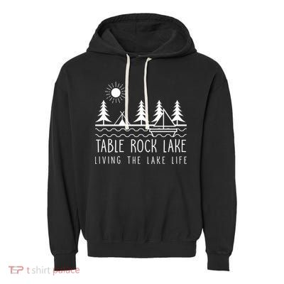 Living The Lake Life Table Rock Lake Kayaking Missouri Kayak Gift Garment-Dyed Fleece Hoodie