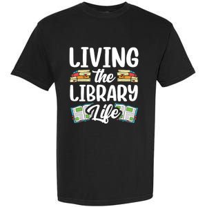 Living The Library Life Sayings Books Librarian Lover Garment-Dyed Heavyweight T-Shirt